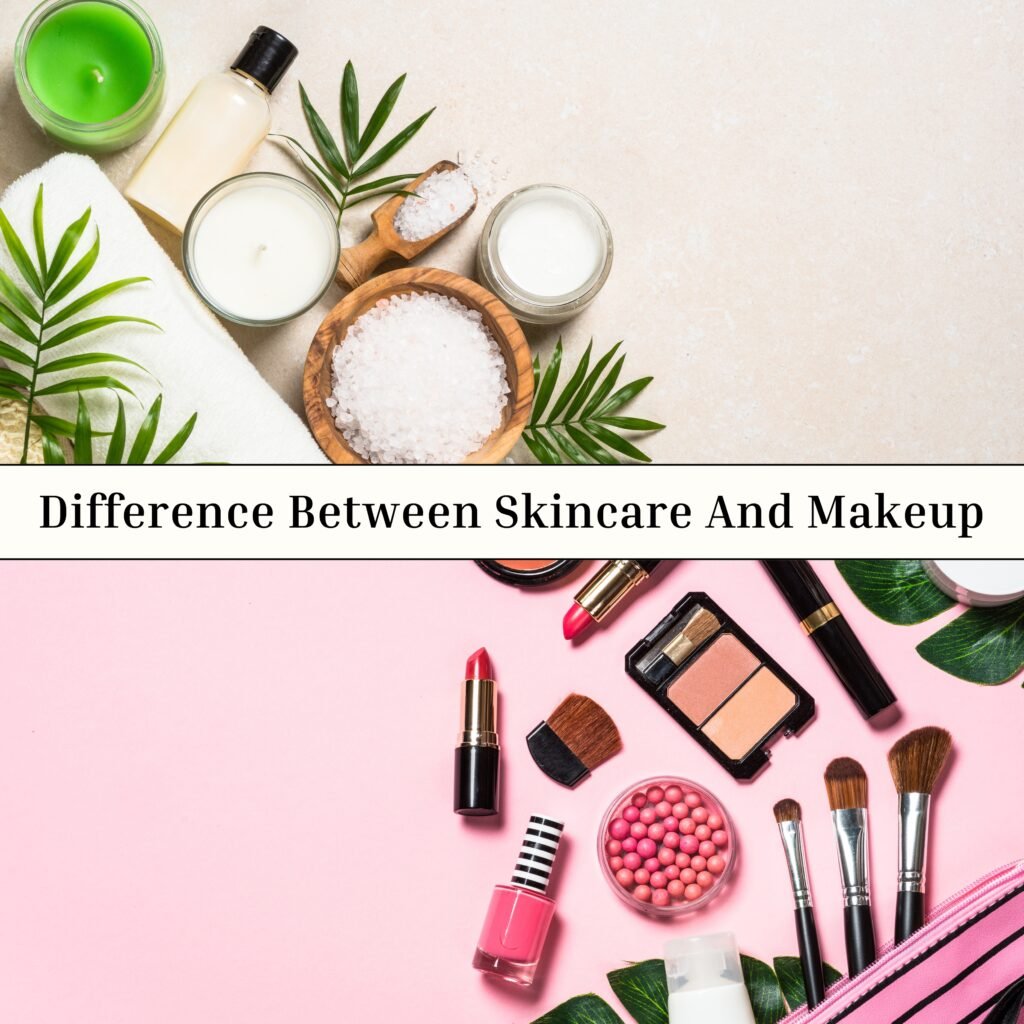 DIFFERENCE BETWEEN SKIN CARE AND MAKEUP