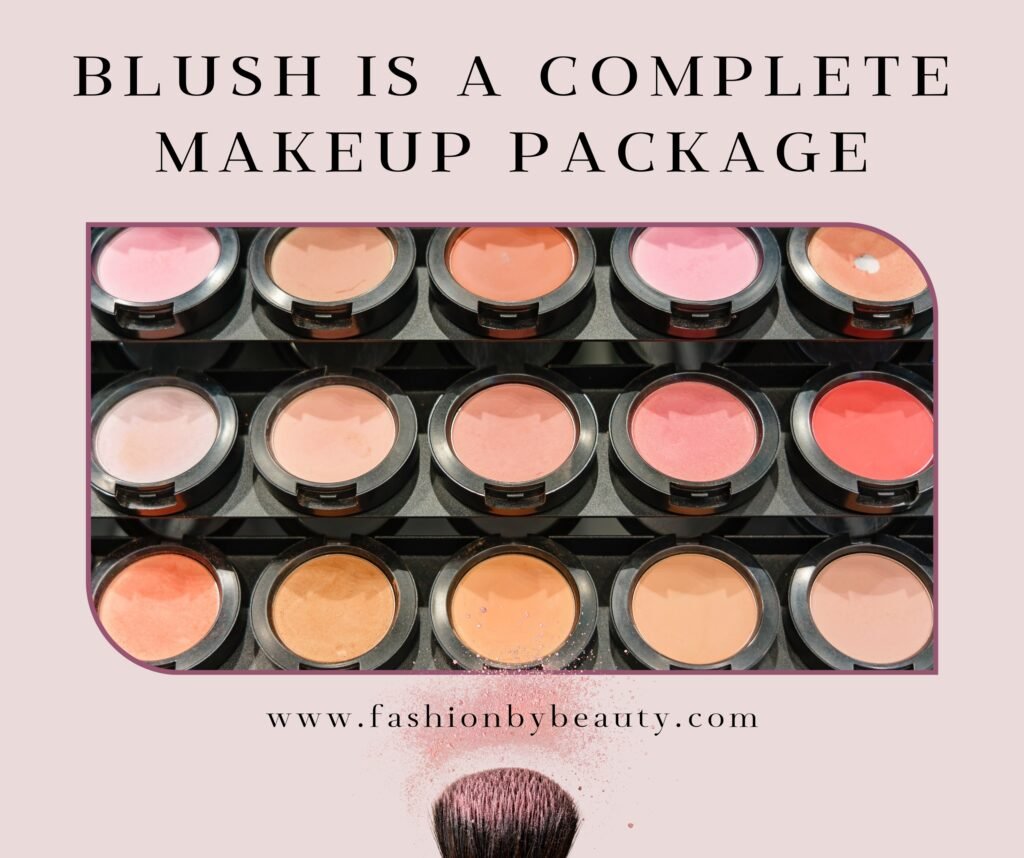 BLUSH IS A COMPLETE MAKEUP PACKAGE: