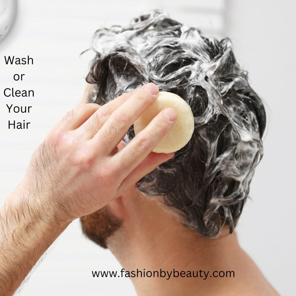 WASH OR CLEAN YOUR HAIR: