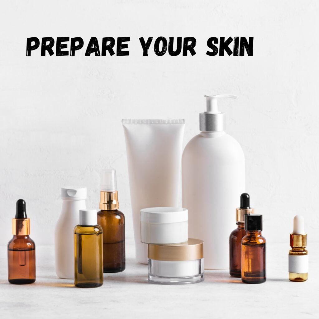 PREPARE YOUR SKIN: