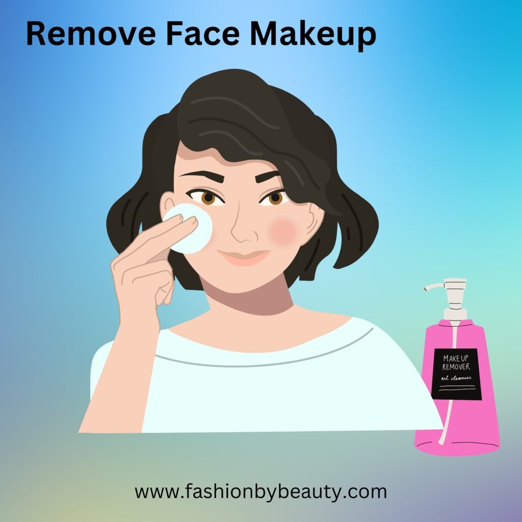 Use Makeup Remover To Remove Face Makeup: