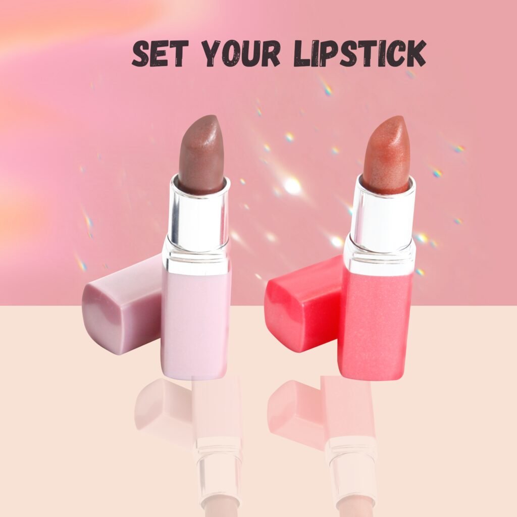 SET YOUR LIPSTICK: