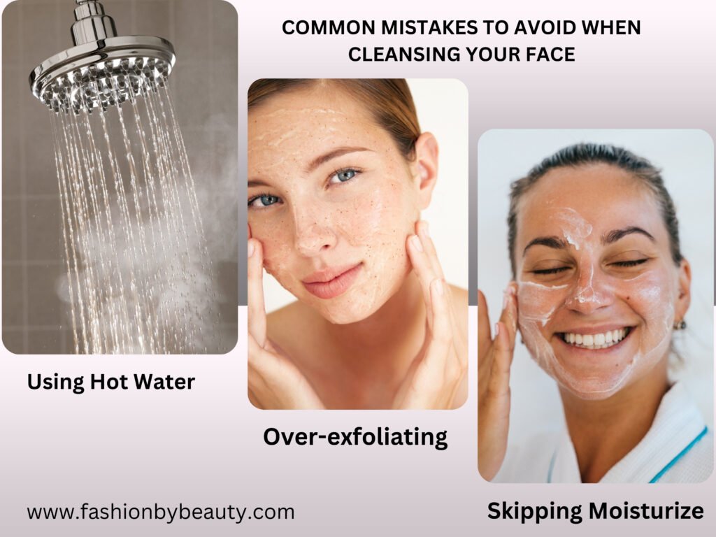 COMMON MISTAKES TO AVOID WHEN CLEANSING YOUR FACE: